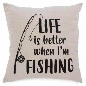 Life Is Better When I'm Fishing Cushion  17" x 17" with zipper cover