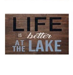 Wooden Life is better at the Lake Sign